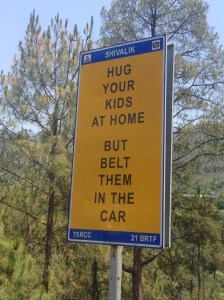 Himalayan road signs/parenting tips. A heavy handed approach is always best ;)